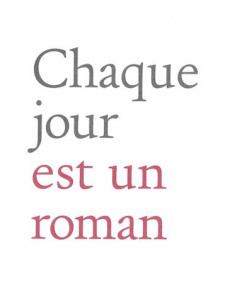 Chaque jour est un roman - COLLECTIF