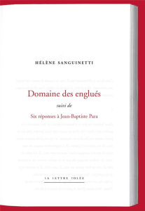 Domaine des englués. Suivi de Six réponses à Jean-Baptiste Para - Sanguinetti Hélène