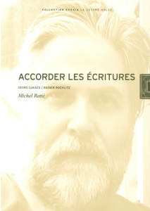 Accorder les écritures. Georg Lukacs / Rainer Rochlitz - Ratté Michel