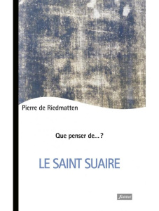 Le Saint Suaire. 3e édition revue et augmentée - Riedmatten Pierre de