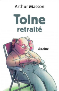 Toine retraité - Masson Arthur