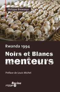 Rwanda 1994 / Noirs et Blancs menteurs - Brewaeys Philippe