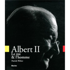 Albert II le roi et l'homme - Weber Patrick
