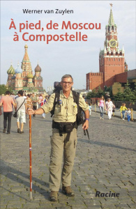 A pied, de Moscou à Compostelle - Van Zuylen Werner ; Fooz Sébastien de