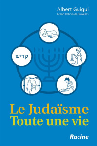 Le judaïsme. Toute une vie - Guigui Albert ; Gergely Thomas