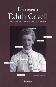 Le réseau Edith Cavell / Des femmes et des hommes en résistance - Debruyne Emmanuel
