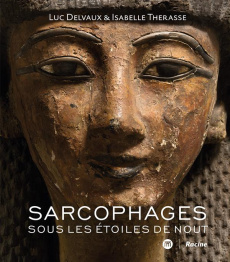 Sarcophages. Sous les étoiles de Nout - Delvaux Luc ; Therasse Isabelle ; Gubel Eric