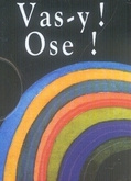 Vas-y ! Ose ! - Exley Helen ; Clarke Juliette