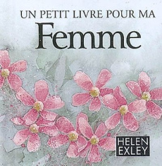 Un petit livre pour ma femme - Exley Helen ; Clarke Juliette