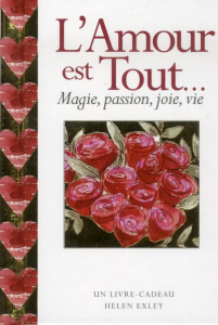 L'amour est tout... - Exley Helen