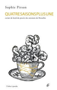 Quatre saisons plus une. Carnet de bord du procès des attentats de Bruxelles - Pirson Sophie