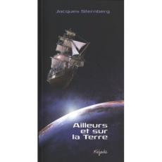 Ailleurs et sur la Terre. Contes de science-fiction - Sternberg Jacques ; Duhamel Joseph