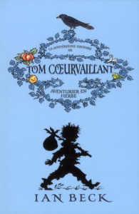 Tom Coeurvaillant Tome 1 : La mystérieuse histoire de Tom Coeurvaillant, aventurier en herbe - Beck Ian ; Nédélec-Courtès Nathalie