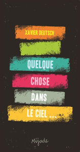 Quelque chose dans le ciel - Deutsch Xavier