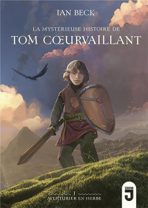 Tom Coeurvaillant Tome 1 : La mystérieuse histoire de Tom Coeurvaillant, aventurier en herbe. Aventu - Beck Ian ; Nédélec-Courtès Nathalie ; Carré Benjam
