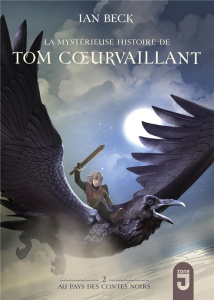 Tom Coeurvaillant Tome 2 : Au pays des contes noirs - Beck Ian ; Nédélec-Courtès Nathalie ; Carré Benjam