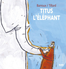 Titus l'éléphant - BARROUX/TILLARD