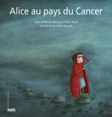 Alice au pays du Cancer - Buyse Sophie ; Hennuy Martine ; Renardy Lisbeth