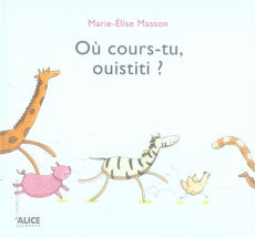 Où cours-tu, ouistiti ? - Masson Marie-Elise