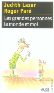 Les grandes personnes, le monde et moi - Lazar Judith ; Paré Roger