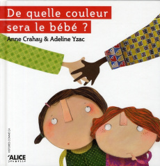 De quelle couleur sera le bébé ? - Crahay Anne ; Yzac Adeline