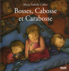 Bosses, Cabosse et Carabosse - Callier Marie-Isabelle
