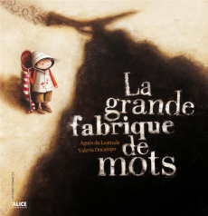 La grande fabrique de mots - Lestrade Agnès de ; Docampo Valeria