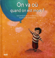 On va où quand on est mort ? - Hennuy Martine ; Renardy Lisbeth ; Buyse Sophie