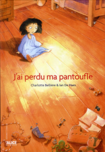J'ai perdu ma pantoufle - Bellière Charlotte ; De Haes Ian