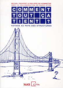 Comment tout ça tient ? Voyage au pays des structures - Provost Michel ; Kemmeter Philippe de ; Attas Davi