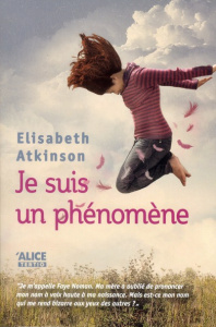 Je suis un phénomène - Atkinson Elisabeth ; Sandron Emmanuèle