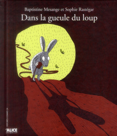 Dans la gueule du loup - Mésange Baptistine ; Rastégar Sophie