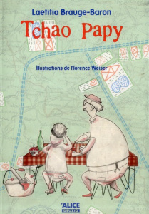 Tchao papy - Brauge-Baron Laeticia ; Weiser Florence
