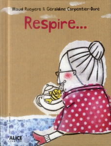 Respire... - Carpentier-Doré Géraldine ; Roegiers Maud