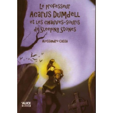 Le professeur Acarus Dumdell Tome 2 : Le professeur Acarus Dumdell et les chauves-souris de Sleeping - Cassa Alessandro