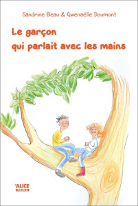 Le garçon qui parlait avec les mains - Beau Sandrine ; Doumont Gwenaëlle