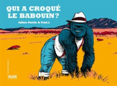 Qui a croqué le babouin ? - Perrin Julien ; L Fred