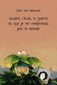 Quand c'était la guerre et que je ne comprenais pas le monde - Van Leeuwen Joke ; Sandron Emmanuèle