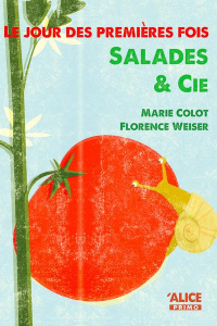 Le jour des premières fois Tome 2 : Salades & Cie - Colot Marie ; Weiser Florence