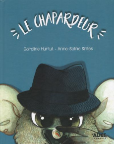 Le chapardeur - Hurtut Caroline ; Sintès Anne-Soline