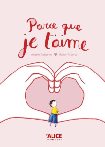 Parce que je t'aime - Delaunois Angèle ; Arbona Marion