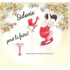 Sidonie peut le faire - Laroche Agnès ; Augusseau Stéphanie