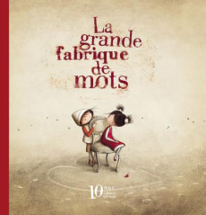 La grande fabrique de mots. Edition anniversaire 10 ans, Edition collector - Lestrade Agnès de ; Docampo Valeria