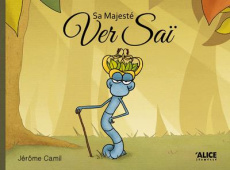 Sa Majesté Ver Saï - Camil Jérôme