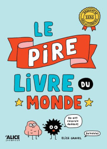 Le pire livre du monde - Gravel Elise ; Bassanello Virginie