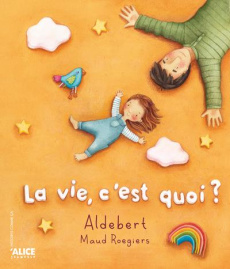 La vie c'est quoi ? - ALDEBERT/ROEGIERS