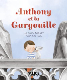 Anthony et la gargouille - Kastelic Maja ; Bogart Jo Ellen