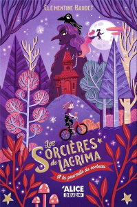 Les sorcières de Lacrima Tome 1 : A la poursuite du corbeau - Baudet Clémentine ; Staboszevski Julie