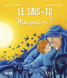 Le sais-tu maman ? - Vigneault Mylen ; Roegiers Maud