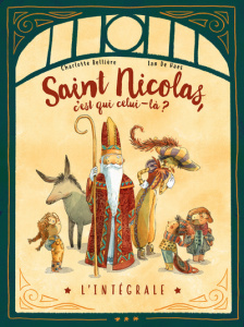 Saint-Nicolas, c'est qui celui-là ? L'intégrale - Bellière Charlotte ; Haes Ian de